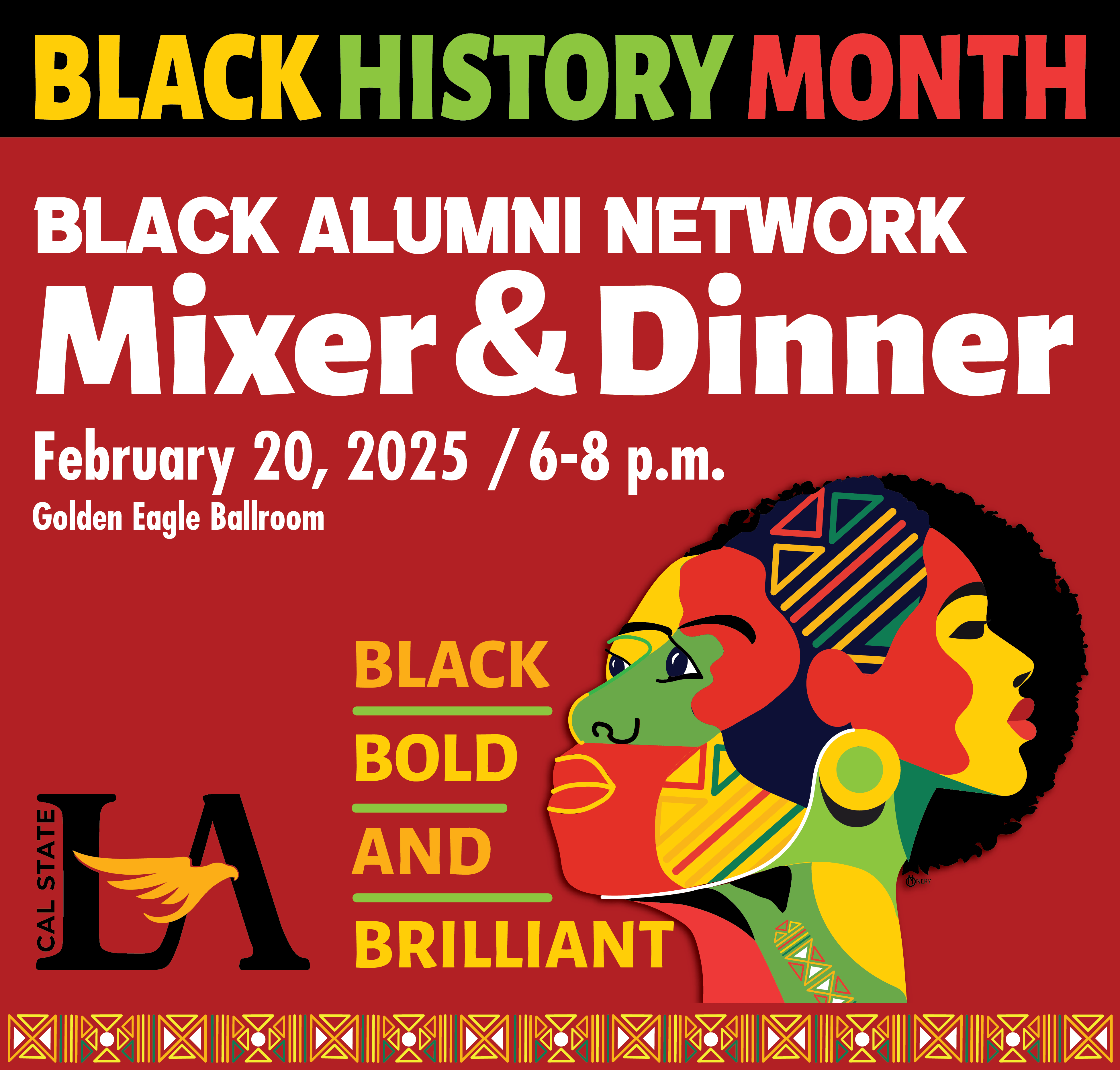 Dark red background with colorful faces and text that says Black, Bold, and Brilliant. Additional text reads Black History Month. Black Alumni Network Mixer and Dinner. February 20, 2025, 6 to 8 p.m. Golden Eagle Ballrooms