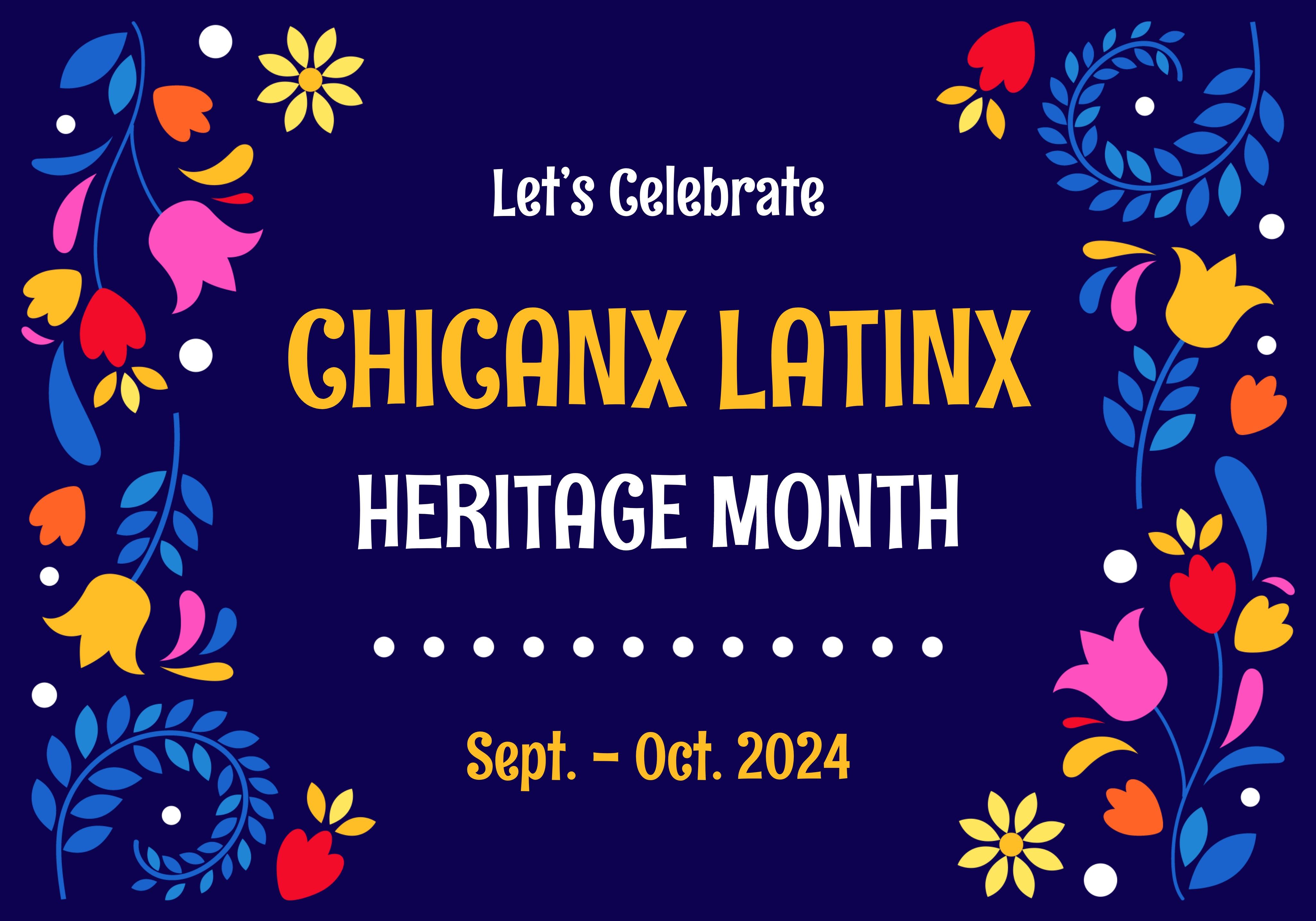 Purple background with red, pink, orange and yellow flowers and text that states "Let's Celebrate Chicanx Latinx Heritage Month Sept. - Oct. 2024"