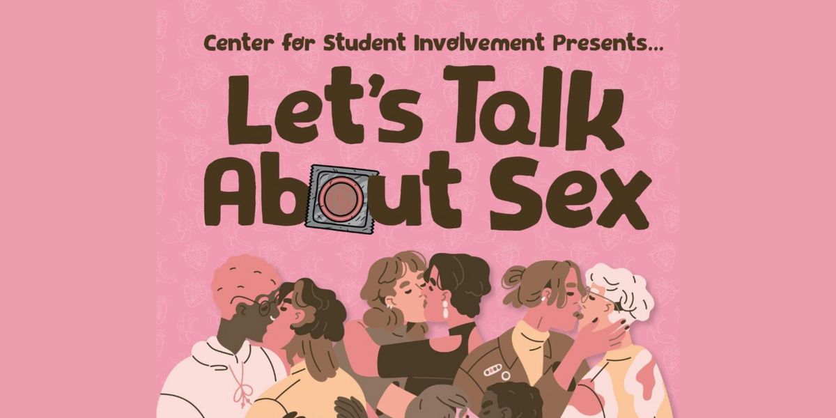 Text: Center for Student Involvement Presents, Let's Talk About Sex