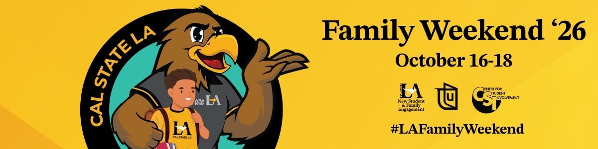 Cal State LA Family Weekend ’26 banner featuring Eddie the Golden Eagle mascot and a student, with event dates October 16–18, the hashtag #LAFamilyWeekend, and logos for New Student & Family Engagement, the U-SU, and the Center for Student Involvement.
