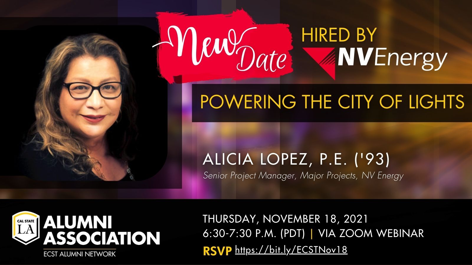 Headshot of Alicia Lopez next to white script that says "New Date" on red brush stroke. NV Energy logo in red and black in foreground with "Powering the City of Lights" Alicia Lopez P.E. '93. Black bar on bottom with ECST Alumni Network logo and event det