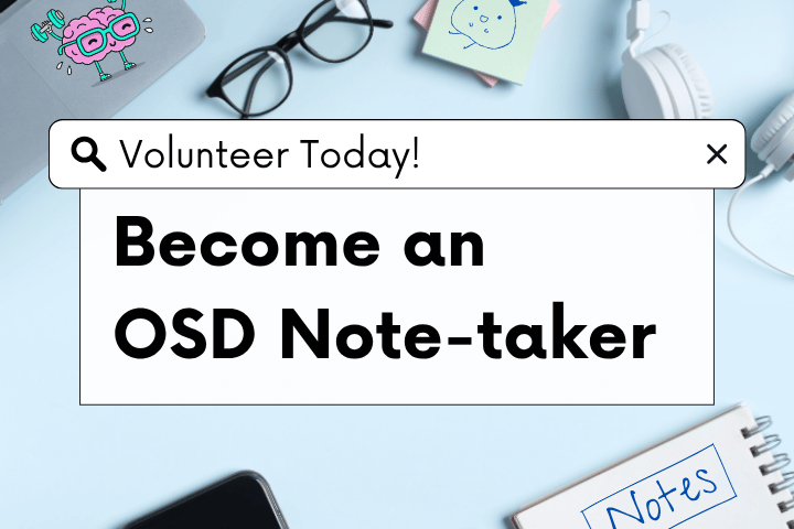 Laptop, glasses, phone and sticky note with doodle in background. In the foreground: Volunteer Today! Become and OSD Note-taker.