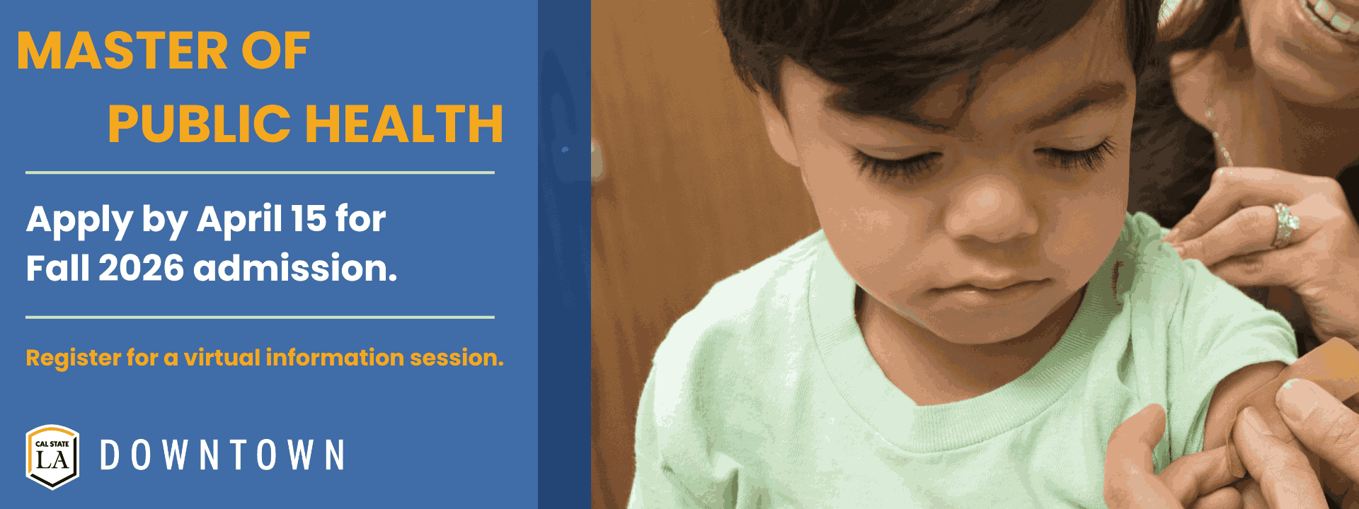 Cal State LA Downtown logo. Male child receive shot in arm from public health person.