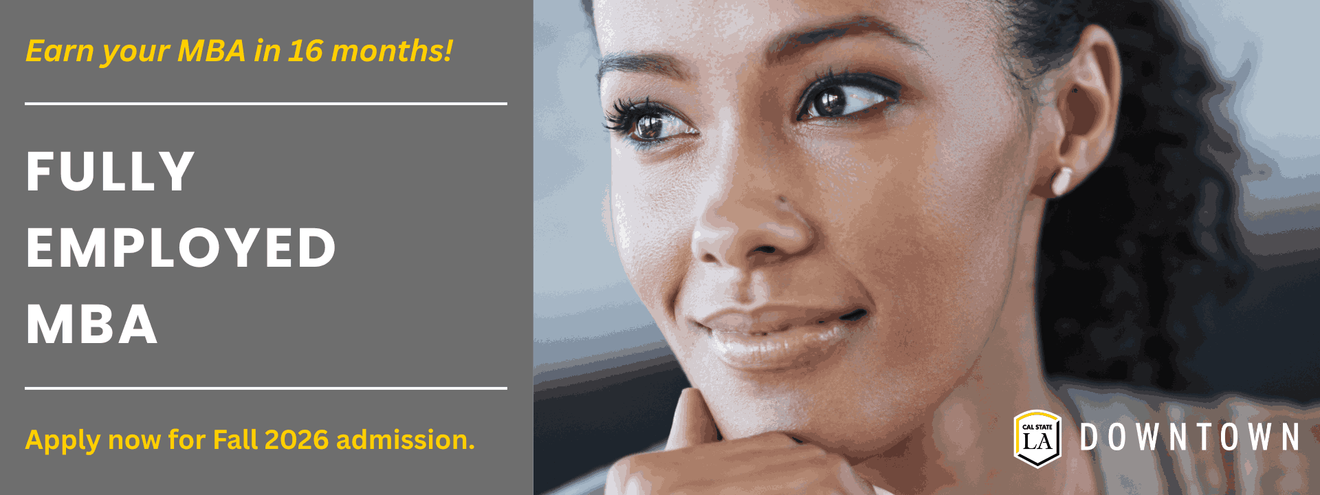Smiling business woman. Cal State LA Downtown logo. Earn your MBA in 16 months. 