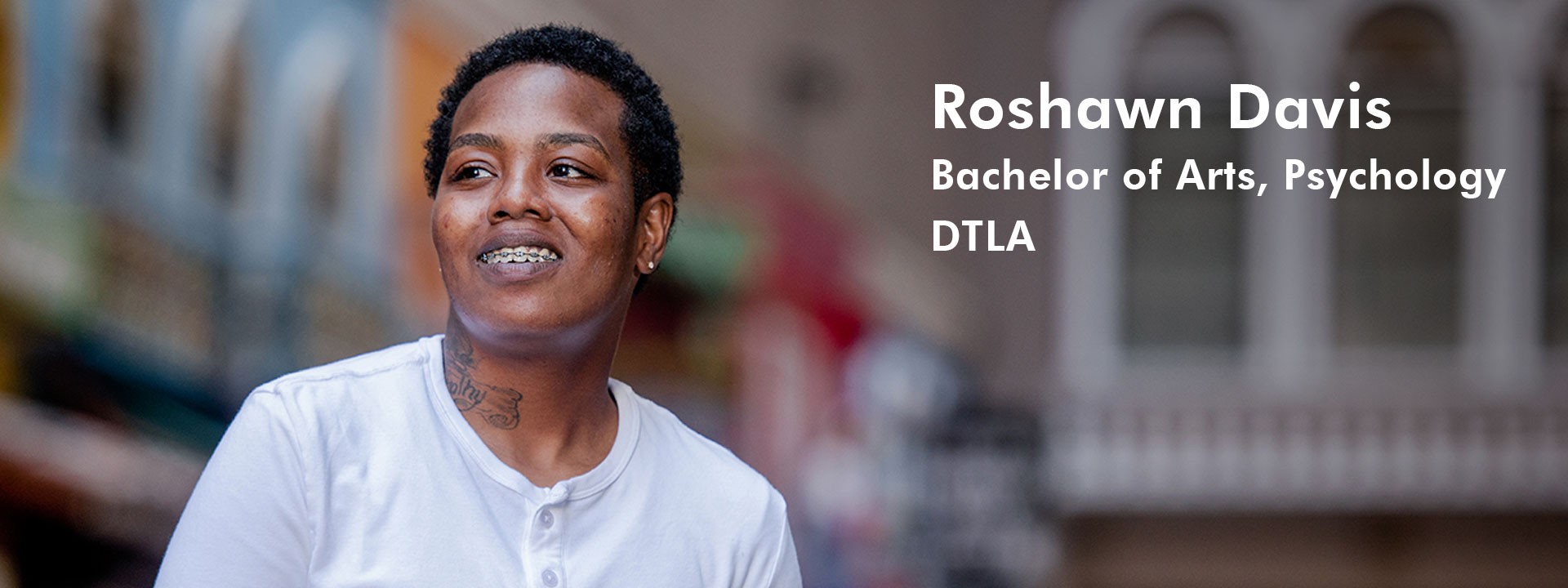 Roshawn Davis, Bachelor of Arts, Psychology | DTLA